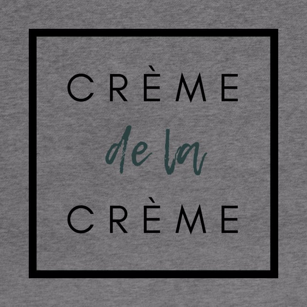 Crème de la crème. the very best French quote by huyammina